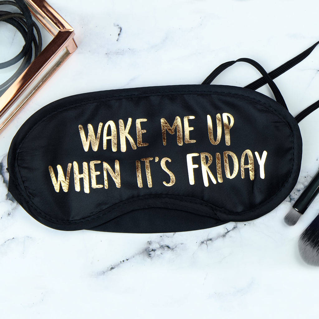 Wake Me Up When It's Friday Eye Mask